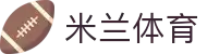 米兰体育 -官网平台 AC Milan授权- 体育迷必备APP-milan sports